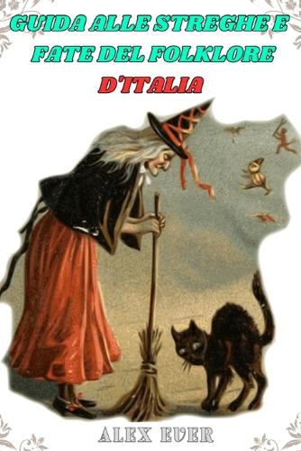 Guida alle Streghe e Fate del folklore d'Italia