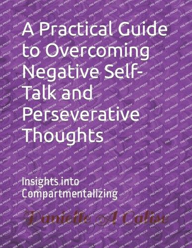 A Practical Guide to Overcoming Negative Self-Talk and Perseverative Thoughts