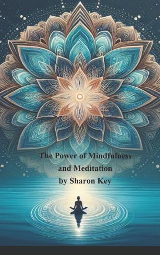 The Power of Mindfulness and Meditation