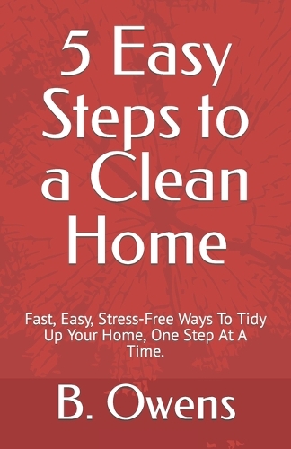 5 Easy Steps to a Clean Home