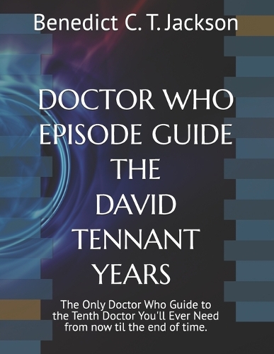 Doctor Who Episode Guide the David Tennant Years