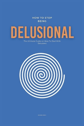 How To Stop Being Delusional