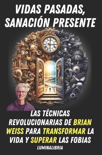 Vidas Pasadas, Sanación Presente