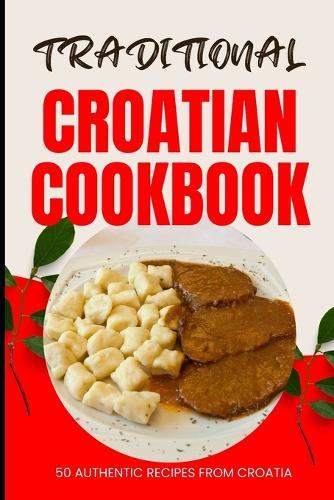 Traditional Croatian Cookbook
