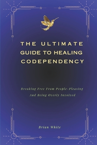 The Ultimate Guide to Healing Codependency