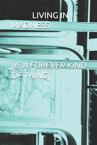 Living in Madness [Is a Forever Kind of Thing]