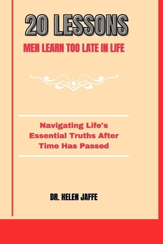 20 Lessons Men Learn Too Late in Life