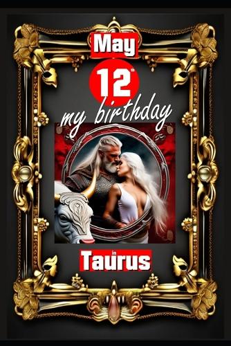 May 12th, my birthday