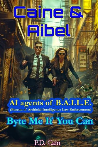 Caine & Aibel - AI agents of B.A.I.L.E. (Bureau of Artificial Intelligence Law Enforcement)
