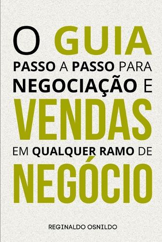 O guia passo a passo para negociação e vendas em qualquer ramo de negócio