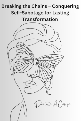 Breaking the Chains - Conquering Self-Sabotage for Lasting Transformation