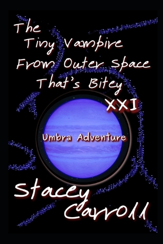The Tiny Vampire From Outer Space That's Bitey XXI