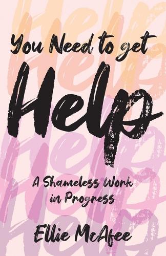 Get Need You Need to Get Help by Ellie McAfee | Hatchards