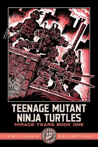 Teenage Mutant Ninja Turtles: The Mirage Years 1984-1987--IDW Classic Collections