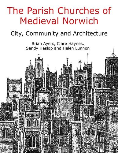 The Parish Churches of Medieval Norwich
