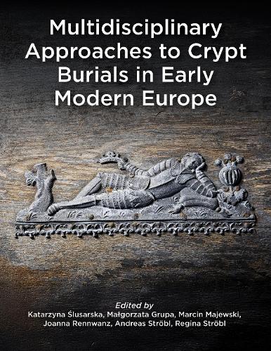 Multidisciplinary Approaches to Crypt Burials in Early Modern Europe