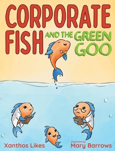 Corporate Fish and the Green Goo