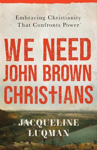 We Need John Brown Christians