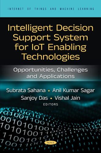 Intelligent Decision Support System for IoT-Enabling Technologies: Opportunities, Challenges and Applications