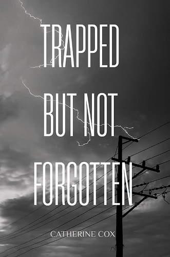 Trapped but Not Forgotten