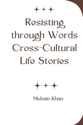 Resisting through Words Cross-Cultural Life Stories