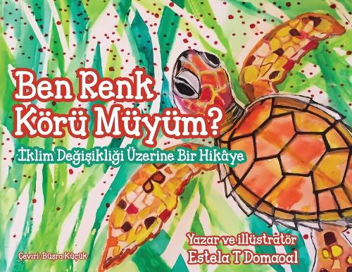 Ben Renk Körü müyüm? - İklim Değişikliği Üzerine Bir Hikâye (Turkish Version)