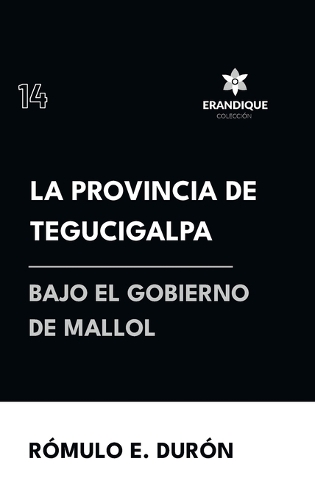 La provincia de Tegucigalpa bajo el gobierno de Mallol