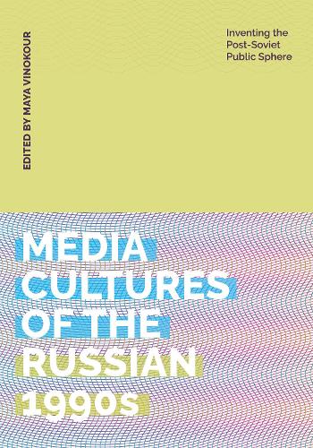 Media Cultures of the Russian 1990s