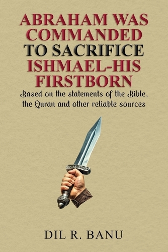 Abraham Was Commanded to Sacrifice Ishmael-His Firstborn