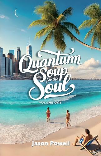 Quantum soup for the Soul, Volume One