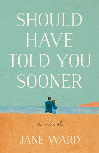 Should Have Told You Sooner