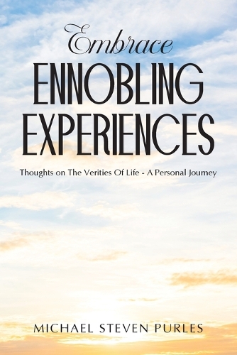 Embrace Ennobling Experiences