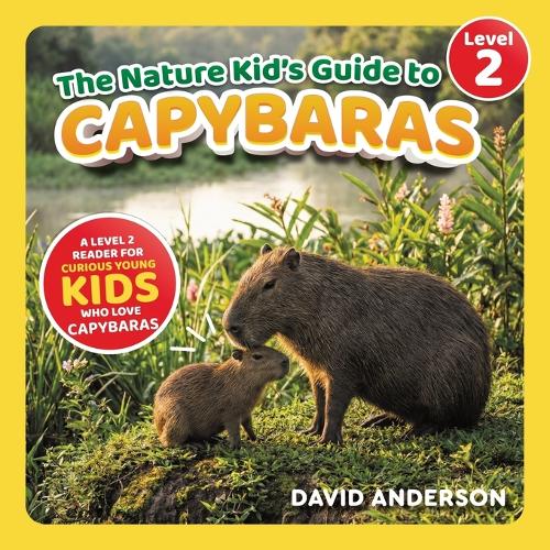 The Nature Kid's Guide to Capybaras