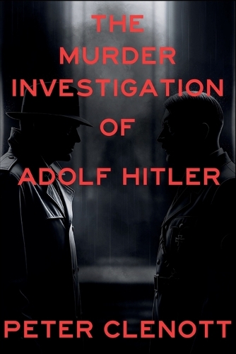 The Murder Investigation of Adolf Hitler