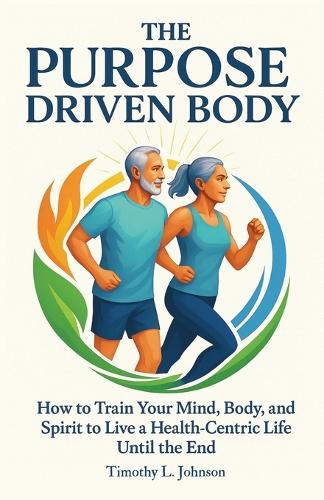 The Purpose Driven Body