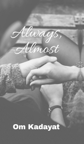 Always, Almost