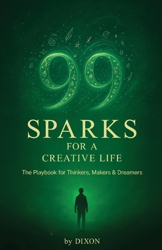 99 Sparks for a Creative Life