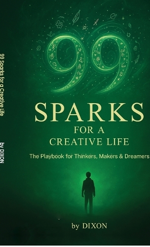 99 Sparks for a Creative Life