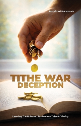 Tithe War Deception, Learning The Unbiased Truth About Tithe & Offering