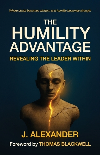 The Humility Advantage, Revealing the Leader Within