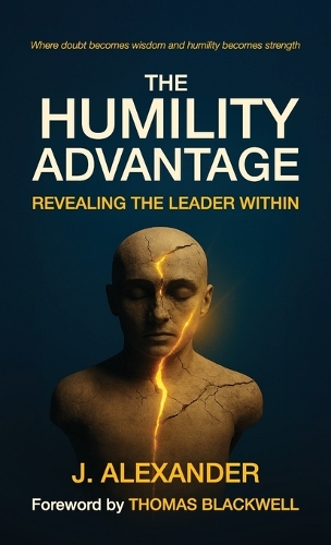 The Humility Advantage, Revealing the Leader Within