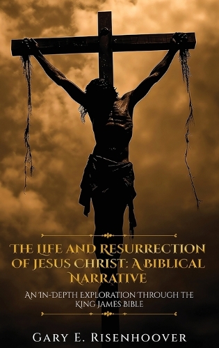 The Life and Resurrection of Jesus Christ