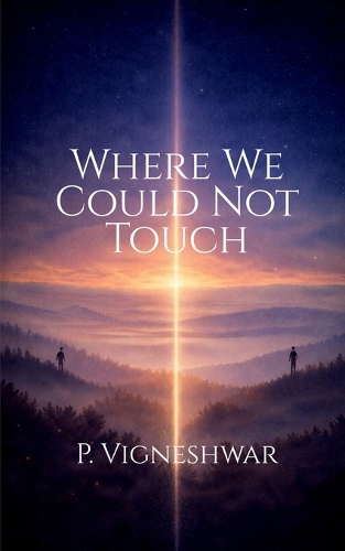 Where We Could Not Touch