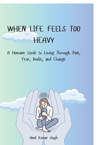 When Life Feels Too Heavy