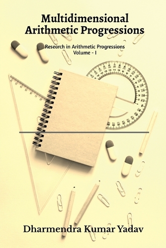 Multidimensional Arithmetic Progressions Volume - I