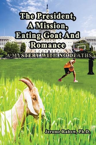 The President, A Mission, Eating Goat & Romance