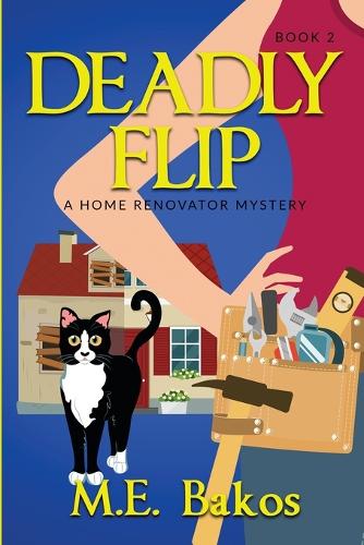 Deadly Flip, A Home Renovator Mystery