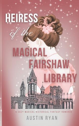 Heiress of the Magical Fairshaw Library