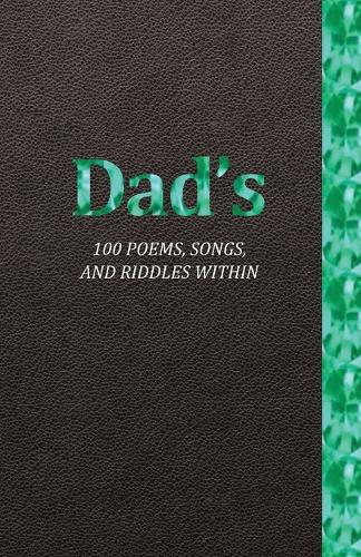 Dad's 100 Poems, Songs, and Riddles Within