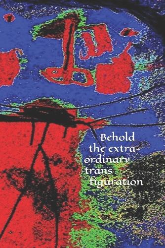 Behold the Extraordinary Transfiguration